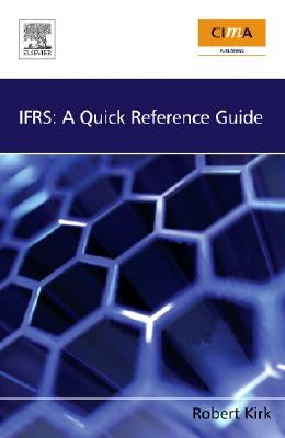 Ifrs: A Quick Reference Guide by Kirk, Robert