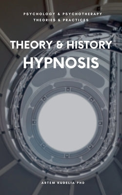 Theory & History of Hypnosis by Kudelia, Artem