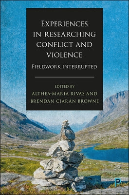 Experiences in Researching Conflict and Violence: Fieldwork Interrupted by Heathershaw, John