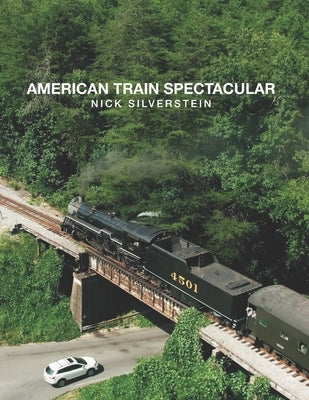 American Train Spectacular by Silverstein, Nick
