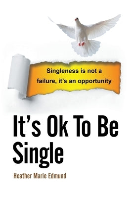 It's Ok to Be Single by Edmund, Heather Marie