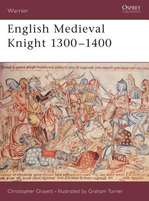 English Medieval Knight 1300 1400 by Gravett, Christopher
