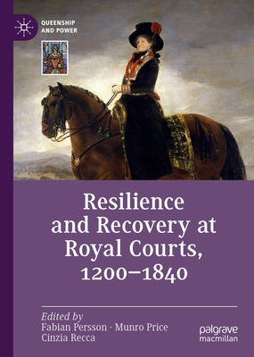 Resilience and Recovery at Royal Courts, 1200-1840 by Persson, Fabian