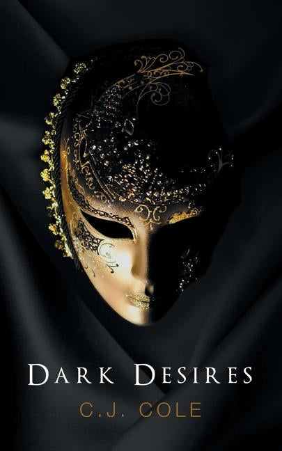 Dark Desires by Cole, C. J.