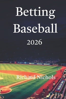 Betting Baseball by Nichols, Richard