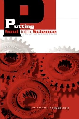 Putting Soul into Science by Friedjung, Michael
