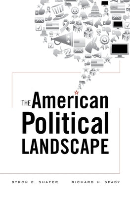The American Political Landscape by Shafer, Byron E.
