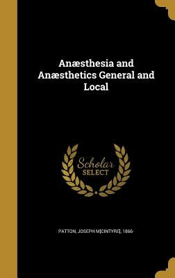 Anæsthesia and Anæsthetics General and Local by Patton, Joseph M[cintyre] 1866-