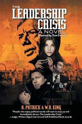The Leadership Crisis: How America Lost the Middle East to Islamic Extremists - A Novel Inspired by True Events from 1973 to 1981 by Patrick, A.