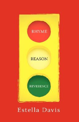 Rhyme - Reason - Reverence by Davis, Estella