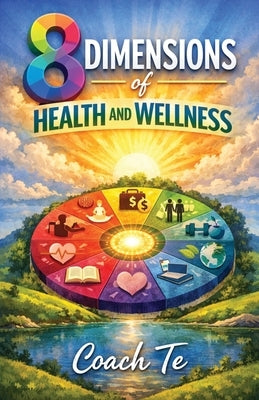 8 Dimensions of Health and Wellness by Trice, Tena