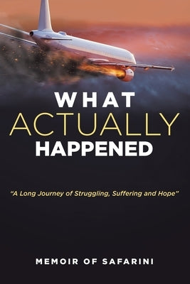 What Actually Happened by Safarini