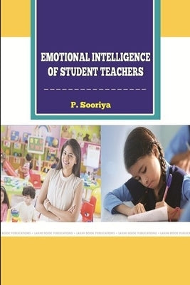 "Emotional Intelligence of Student Teachers" by Sooriya, P.