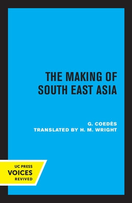 The Making of South East Asia by Coedès, G.