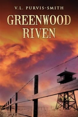 Greenwood Riven by Purvis-Smith, V. L.