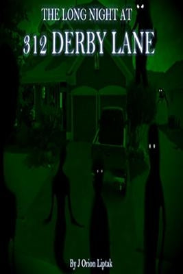 The Long Night At 312 Derby Lane by Liptak, J. Orion