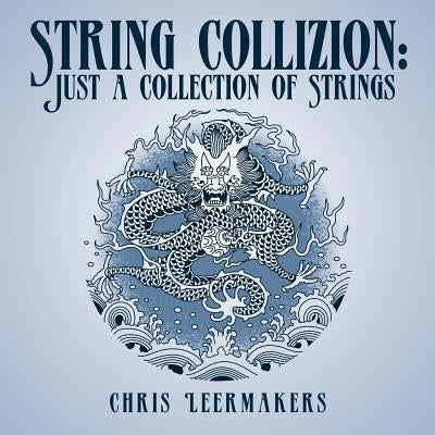 String Collizion: Just a Collection of Strings by Leermakers, Chris