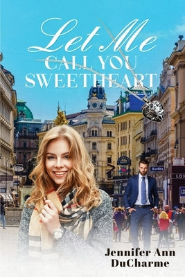 Let Me Call You Sweetheart by DuCharme, Jennifer Ann