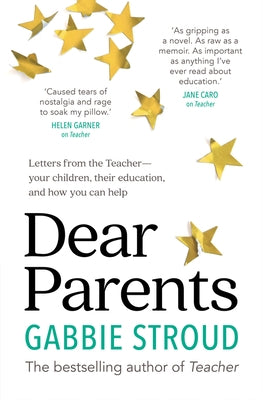 Dear Parents: Letters from the Teacher-Your Children, Their Education, and How You Can Help by Stroud, Gabbie