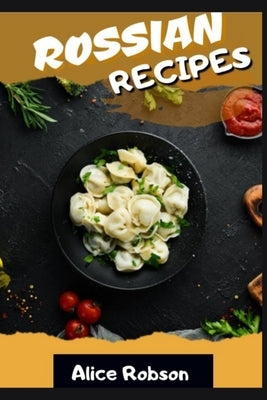 Russian Recipes by Robson, Alice