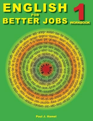 English for Better Jobs 1: Language for Working and Living by Hamel, Paul J.