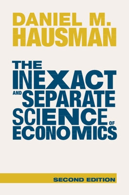 The Inexact and Separate Science of Economics by Hausman, Daniel M.