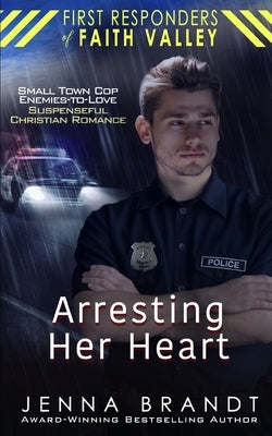 Arresting Her Heart by Brandt, Jenna