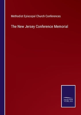 The New Jersey Conference Memorial by Methodist Episcopal Church Conferences