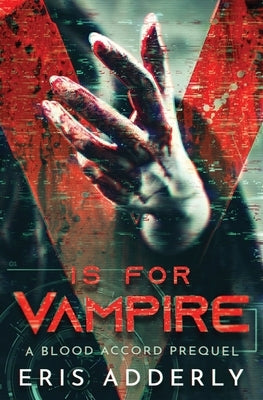 V is for Vampire: A Blood Accord Prequel by Adderly, Eris
