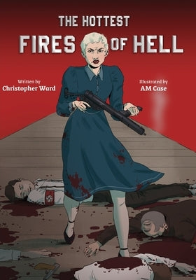 The Hottest Fires of Hell by Ward, Christopher