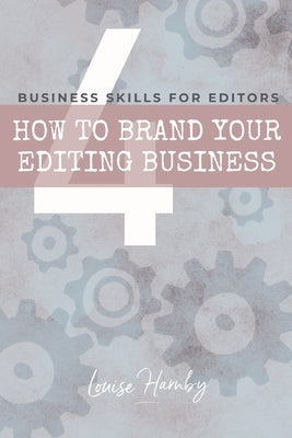 How to Brand Your Editing Business by Harnby, Louise