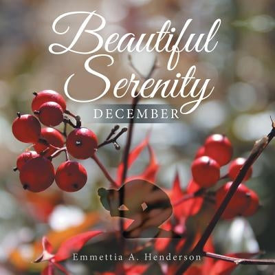 Beautiful Serenity: December by Henderson, Emmettia a.