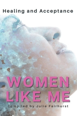 Women Like Me: Healing and Acceptance by Palmer, June