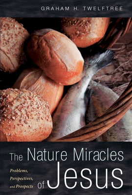 The Nature Miracles of Jesus by Twelftree, Graham H.