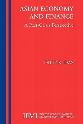Asian Economy and Finance:: A Post-Crisis Perspective by Das-Gupta, Dilip K.