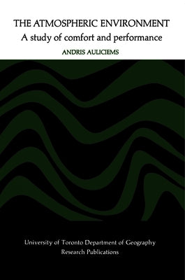 The Atmospheric Environment: A Study of Comfort and Performance by Auliciems, Andris