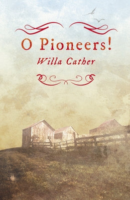 O Pioneers!;With an Excerpt by H. L. Mencken by Cather, Willa