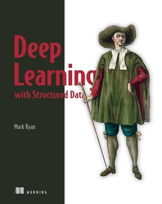 Deep Learning with Structured Data by Ryan, Mark