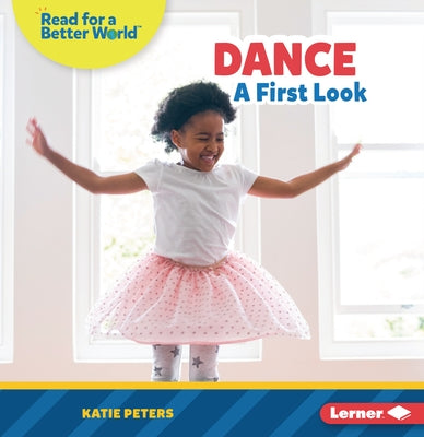 Dance: A First Look by Peters, Katie