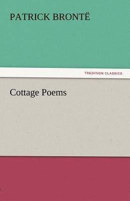 Cottage Poems by Bront, Patrick