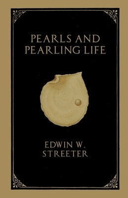 Pearls and Pearling Life by Streeter, Edwin W.