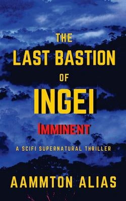 The Last Bastion of Ingei: Imminent - Special Edition by Alias, Aammton