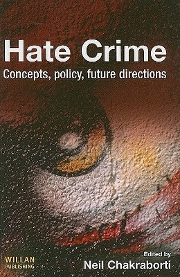 Hate Crime: Concepts, Policy, Future Directions by Chakraborti, Neil