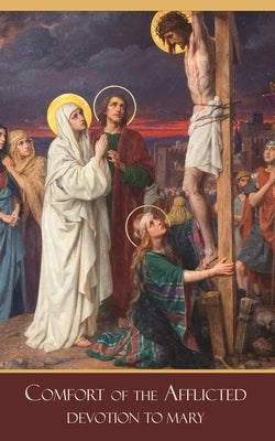 Comfort of the Afflicted: Devotion to Mary by Devi, Sri Lalitambika