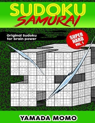 Sudoku Samurai Super Hard: Original Sudoku For Brain Power Vol. 1: Include 100 Puzzles Sudoku Samurai Super Hard Level by Momo, Yamada