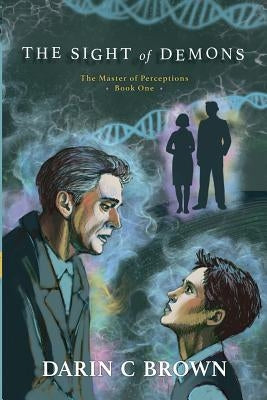 The Sight of Demons: The Master of Perceptions, Book One by Brown, Darin C.
