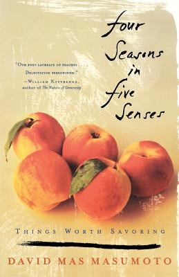 Four Seasons in Five Senses: Things Worth Savoring by Masumoto, David Mas