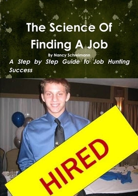 The Science Of Finding a Job by Schreimann, Nancy