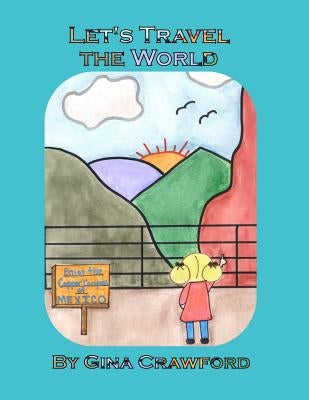 Let's Travel the World by Crawford, Gina