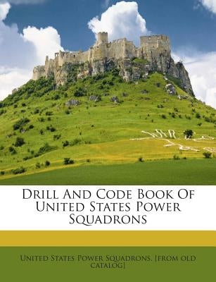 Drill and Code Book of United States Power Squadrons by United States Power Squadrons [From Old